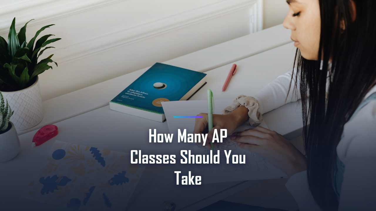 How Many AP Classes Should You Take? A Smart, Goal-Based Plan for 2026